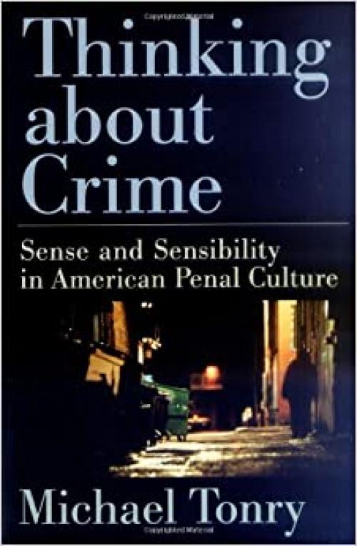  Thinking about Crime: Sense and Sensibility in American Penal Culture (Studies in Crime and Public Policy) 