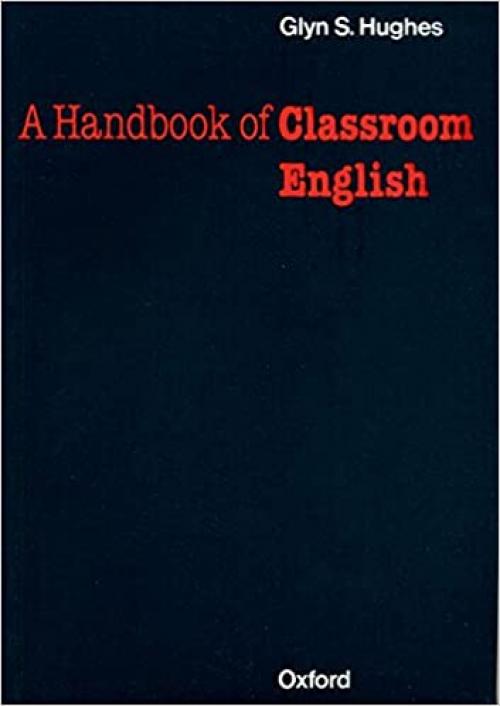  Oxford Handbooks for Lenguage Teachers. A Handbook of Classroom English (Oxford Handbooks for Language Teachers) 