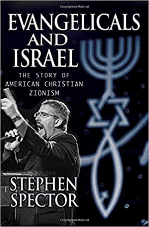  Evangelicals and Israel: The Story of American Christian Zionism 