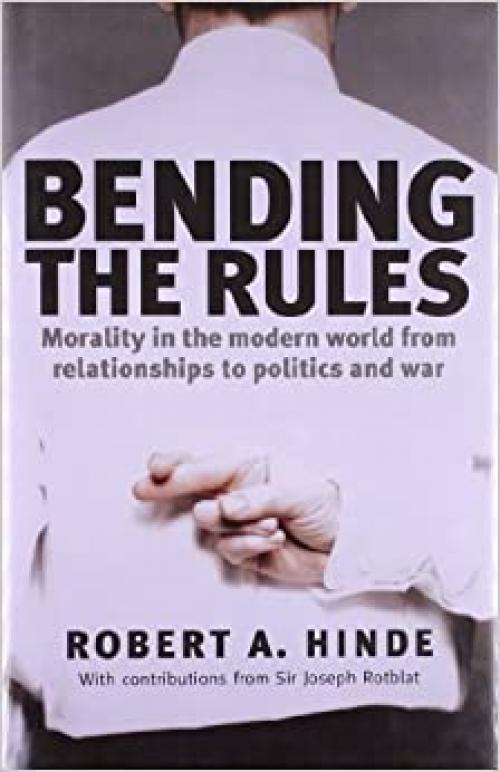  Bending the Rules: Morality in the Modern World - From Relationships to Politics and War 
