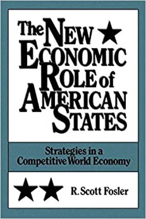  The New Economic Role of American States: Strategies in a Competitive World Economy 