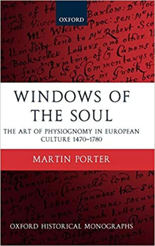  Windows of the Soul: Physiognomy in European Culture 1470-1780 (Oxford Historical Monographs) 