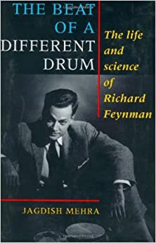  The Beat of a Different Drum: The Life and Science of Richard Feynman 