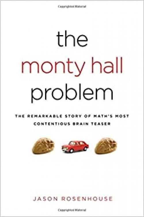  The Monty Hall Problem: The Remarkable Story of Math's Most Contentious Brain Teaser 