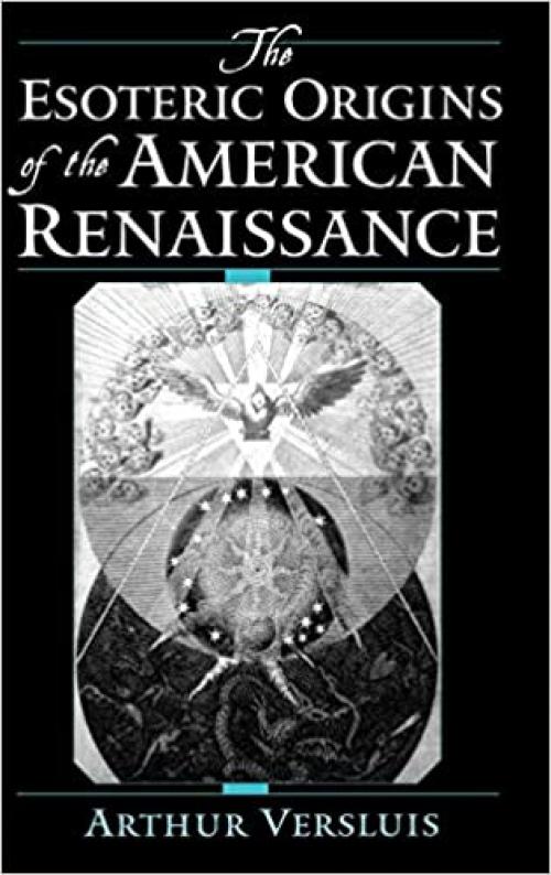  The Esoteric Origins of the American Renaissance 