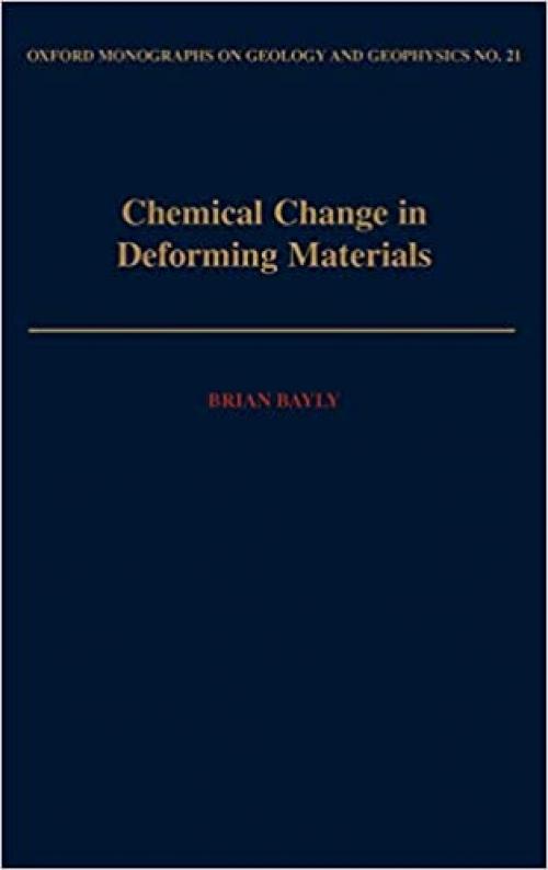  Chemical Change in Deforming Materials (Oxford Monographs on Geology and Geophysics) 