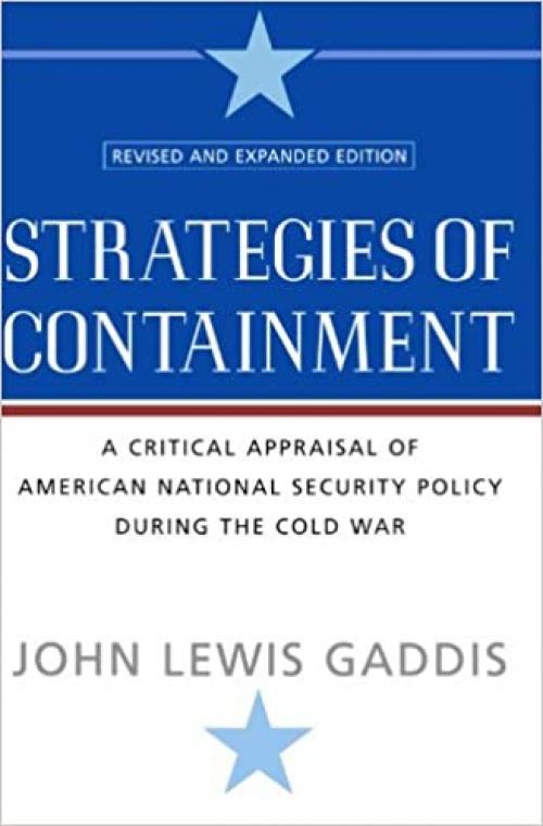  Strategies of Containment: A Critical Appraisal of American National Security Policy during the Cold War 