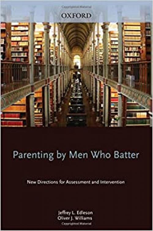  Parenting by Men Who Batter: New Directions for Assessment and Intervention (Interpersonal Violence) 