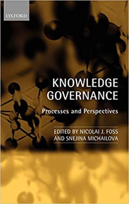  Knowledge Governance: Processes and Perspectives 