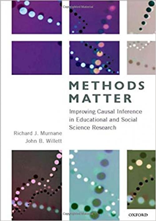  Methods Matter: Improving Causal Inference in Educational and Social Science Research 