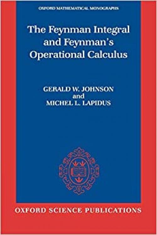  The Feynman Integral And Feynman's Operational Calculus (Oxford Mathematical Monographs) 