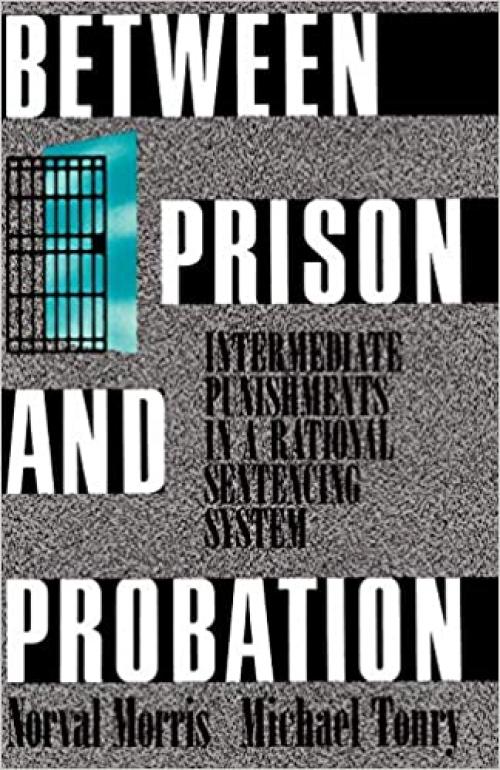  Between Prison and Probation: Intermediate Punishments in a Rational Sentencing System 