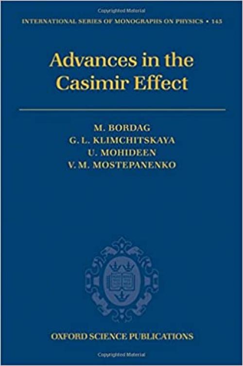  Advances in the Casimir Effect (International Series of Monographs on Physics) 