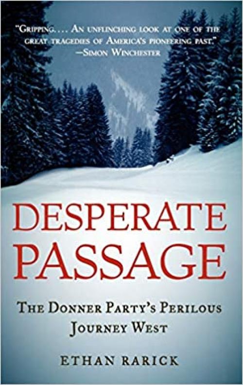  Desperate Passage: The Donner Party's Perilous Journey West 