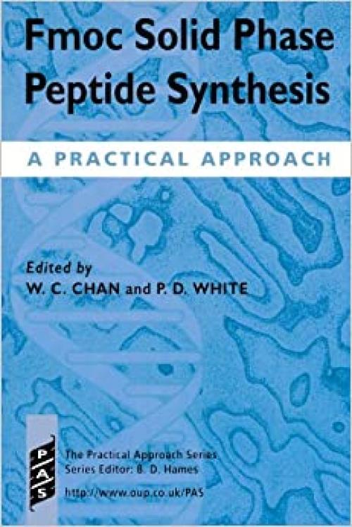  Fmoc Solid Phase Peptide Synthesis: A Practical Approach (Practical Approach Series) 