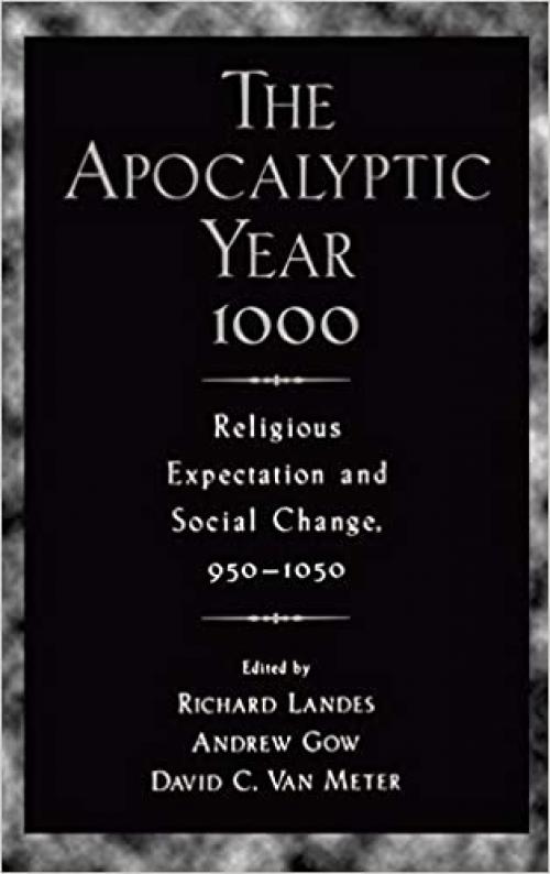  The Apocalyptic Year: Religious Expectation and Social Change, 950-1050 