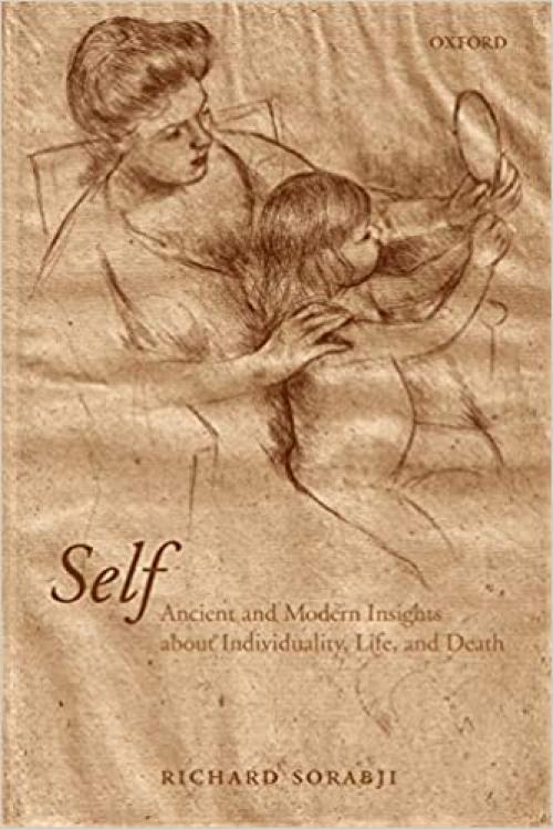  Self: Ancient and Modern Insights about Individuality, Life, and Death 