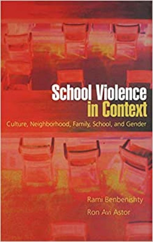  School Violence in Context: Culture, Neighborhood, Family, School, and Gender 