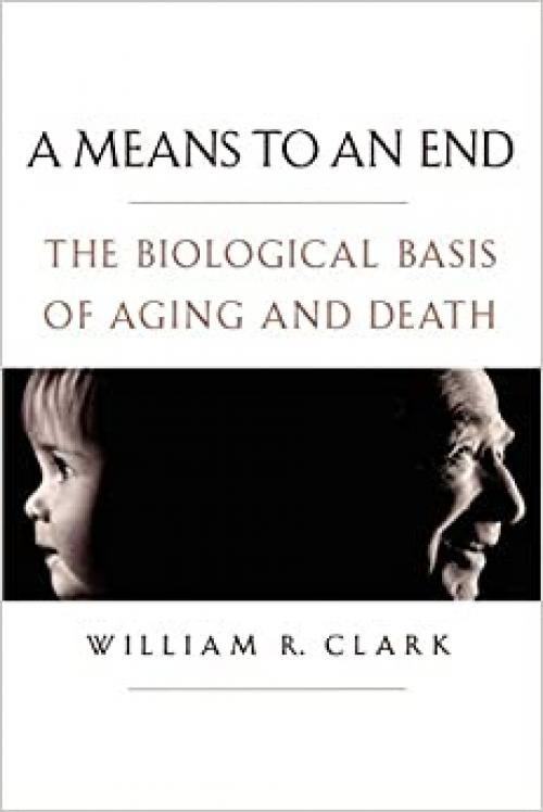  A Means to an End: The Biological Basis of Aging and Death 