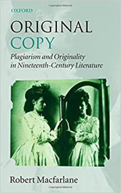  Original Copy: Plagiarism and Originality in Nineteenth-Century Literature 