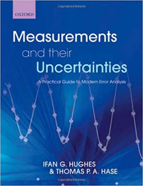  Measurements and their Uncertainties: A practical guide to modern error analysis 