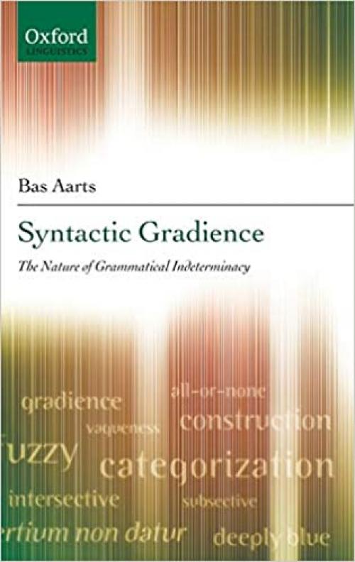  Syntactic Gradience: The Nature of Grammatical Indeterminacy (Oxford Linguistics) 