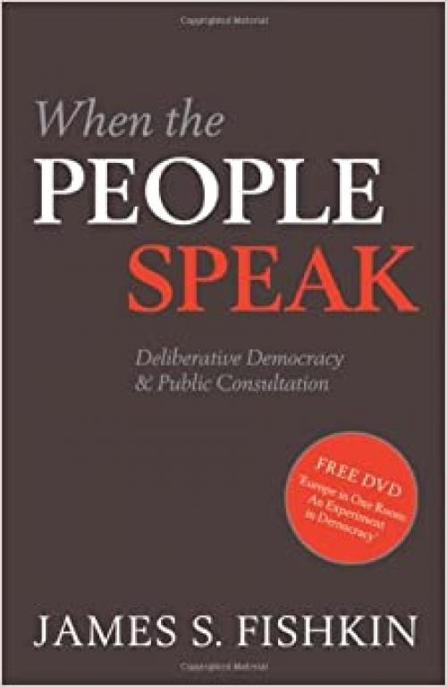  When the People Speak: Deliberative Democracy and Public Consultation 