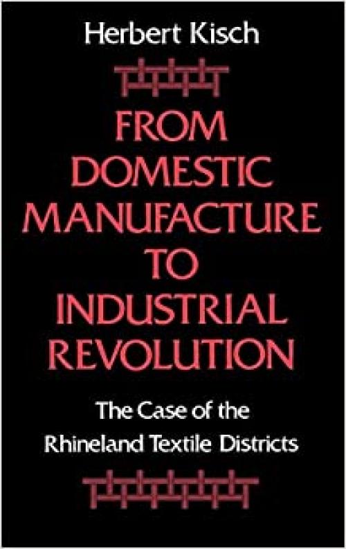  From Domestic Manufacture to Industrial Revolution: The Case of the Rhineland Textile Districts 