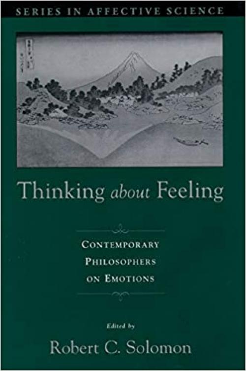  Thinking about Feeling: Contemporary Philosophers on Emotions (Series in Affective Science) 