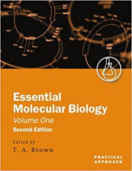  Essential Molecular Biology: A Practical Approach Volume I (Practical Approach Series) 