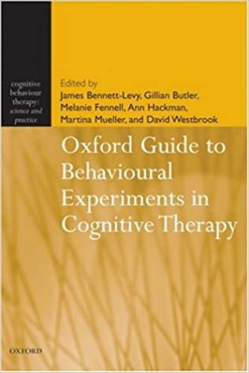  Oxford Guide to Behavioural Experiments in Cognitive Therapy (Cognitive Behaviour Therapy: Science and Practice) 