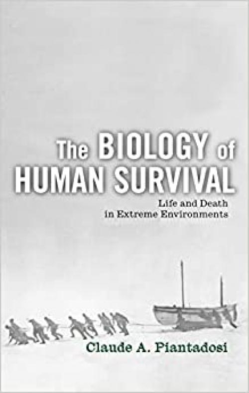  The Biology of Human Survival: Life and Death in Extreme Environments 