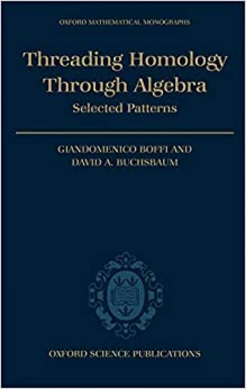  Threading Homology through Algebra: Selected Patterns (Oxford Mathematical Monographs) 