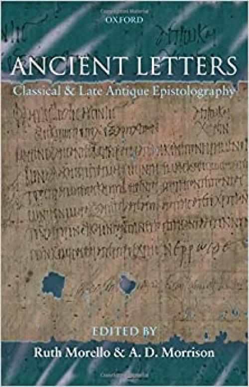  Ancient Letters: Classical and Late Antique Epistolography 