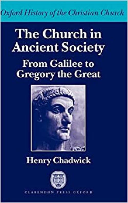  The Church in Ancient Society: From Galilee to Gregory the Great (Oxford History of the Christian Church) 