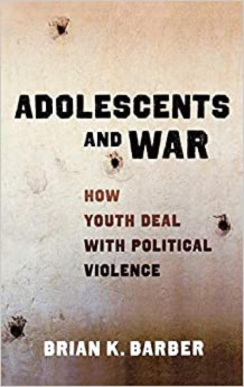  Adolescents and War: How Youth Deal with Political Violence 