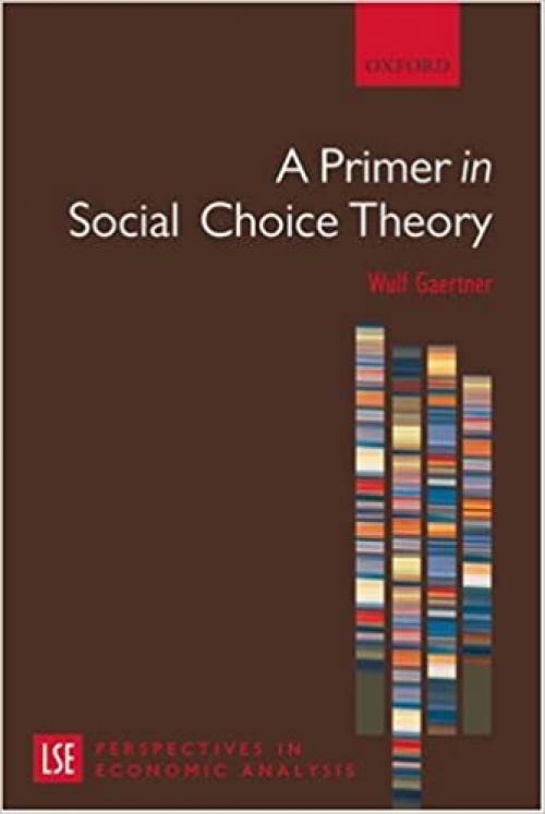  A Primer in Social Choice Theory (LSE Perspectives in Economic Analysis) 