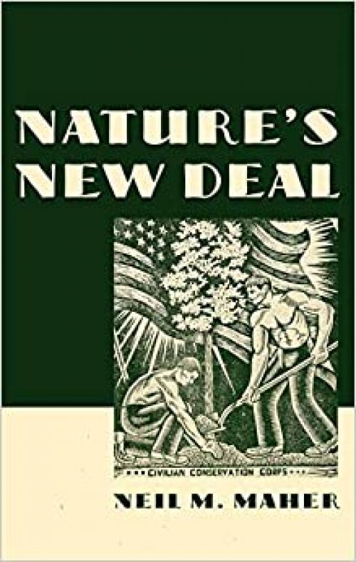  Nature's New Deal: The Civilian Conservation Corps and the Roots of the American Environmental Movement 