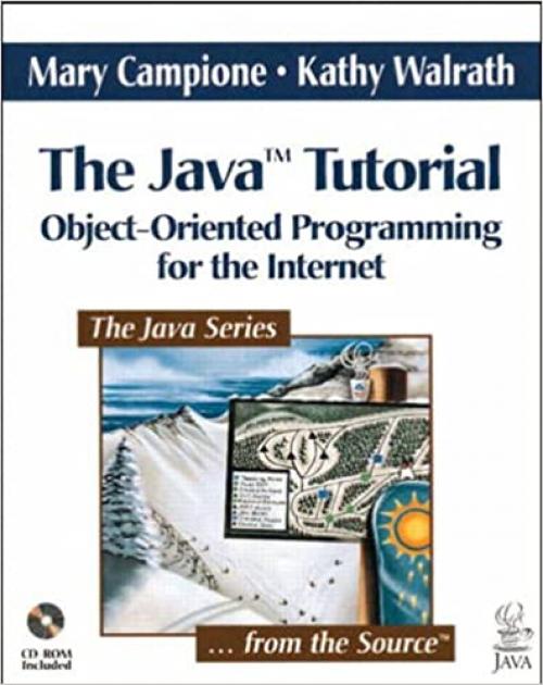  Java Tutorial, The: Object-Oriented Programming for the Internet 