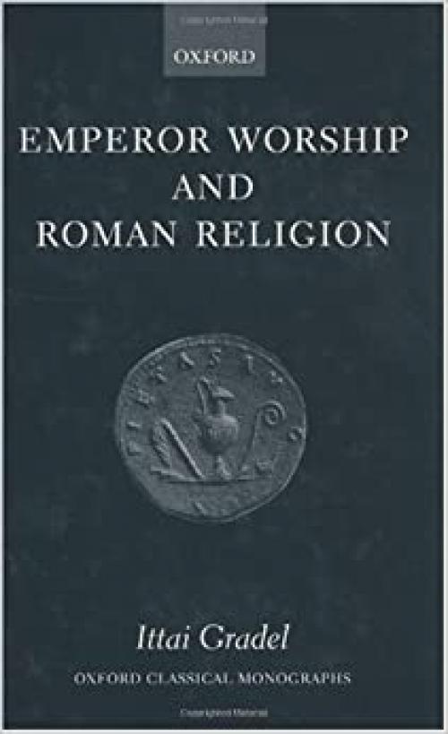  Emperor Worship and Roman Religion (Oxford Classical Monographs) 