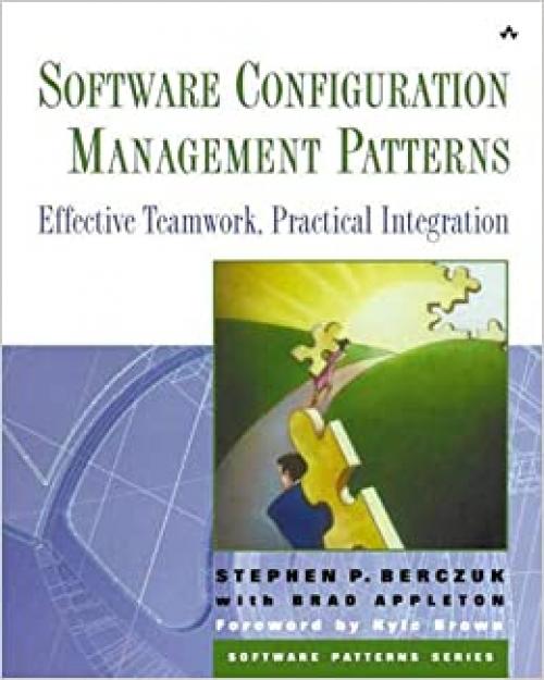  Software Configuration Management Patterns: Effective Teamwork, Practical Integration 