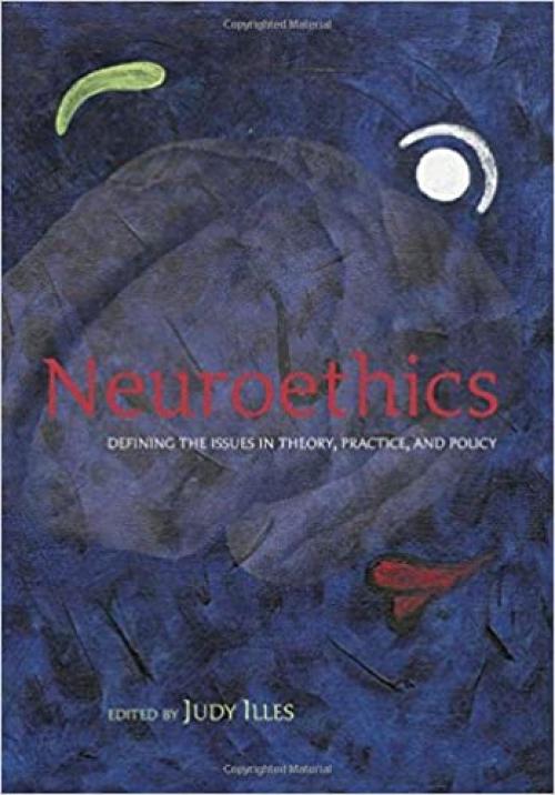  Neuroethics: Defining the Issues in Theory, Practice and Policy 