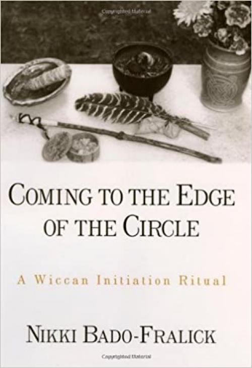  Coming to the Edge of the Circle: A Wiccan Initiation Ritual (AAR Academy Series) 