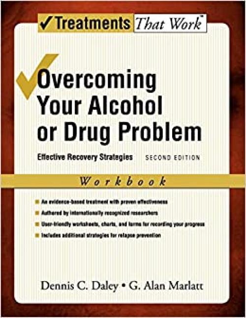  Overcoming Your Alcohol or Drug Problem: Effective Recovery Strategies Workbook (Treatments That Work) 