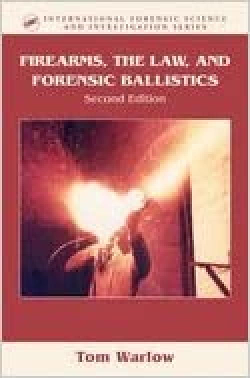  Firearms, Law, & Forensic Ballistics (05) by Warlow, Tom [Hardcover (2004)] 