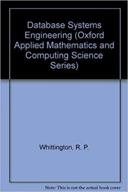  Database Systems Engineering (Oxford Applied Mathematics and Computing Science Series) 