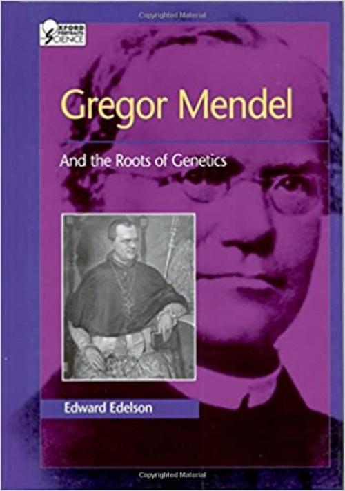  Gregor Mendel: And the Roots of Genetics (Oxford Portraits in Science) 