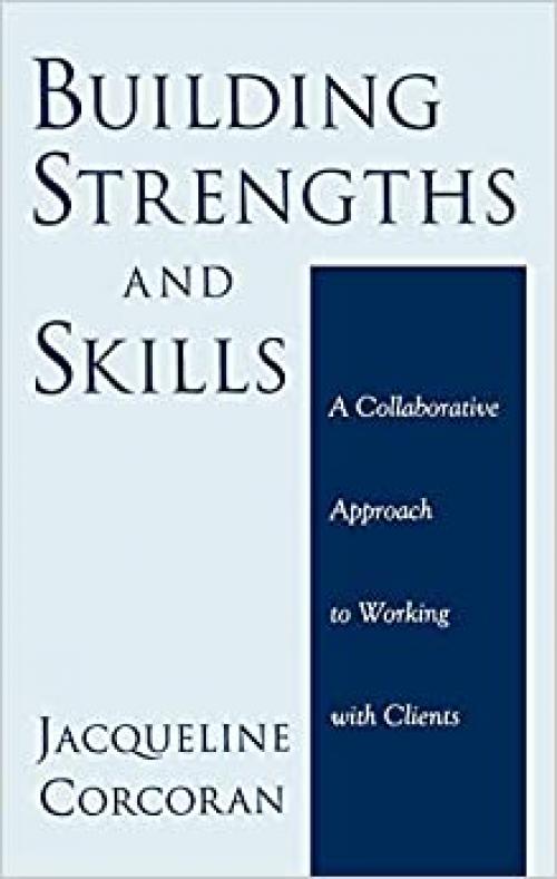  Building Strengths and Skills: A Collaborative Approach to Working with Clients 