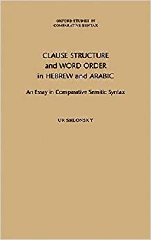  Clause Structure and Word Order in Hebrew and Arabic: An Essay in Comparative Semitic Syntax (Oxford Studies in Comparative Syntax) 