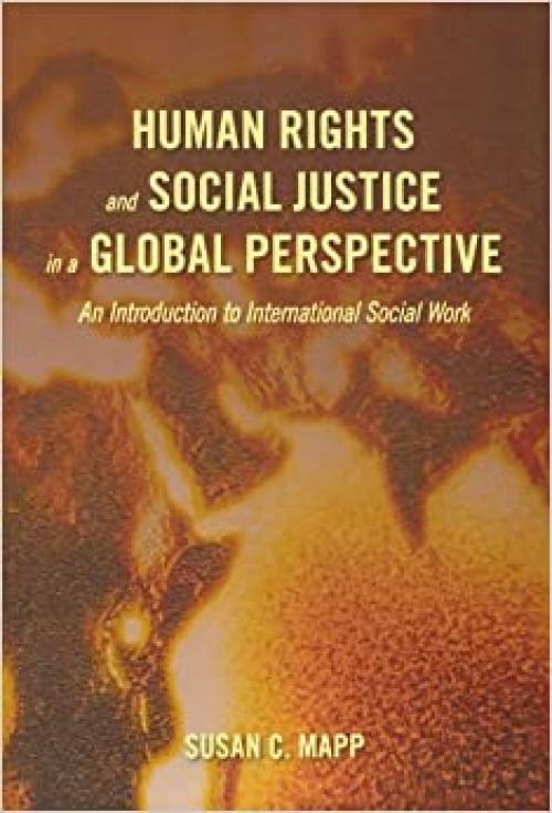  Human Rights and Social Justice in a Global Perspective: An Introduction to International Social Work 